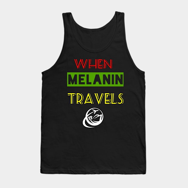 When Melanin Travelz Tank Top by travel2live_live2travel